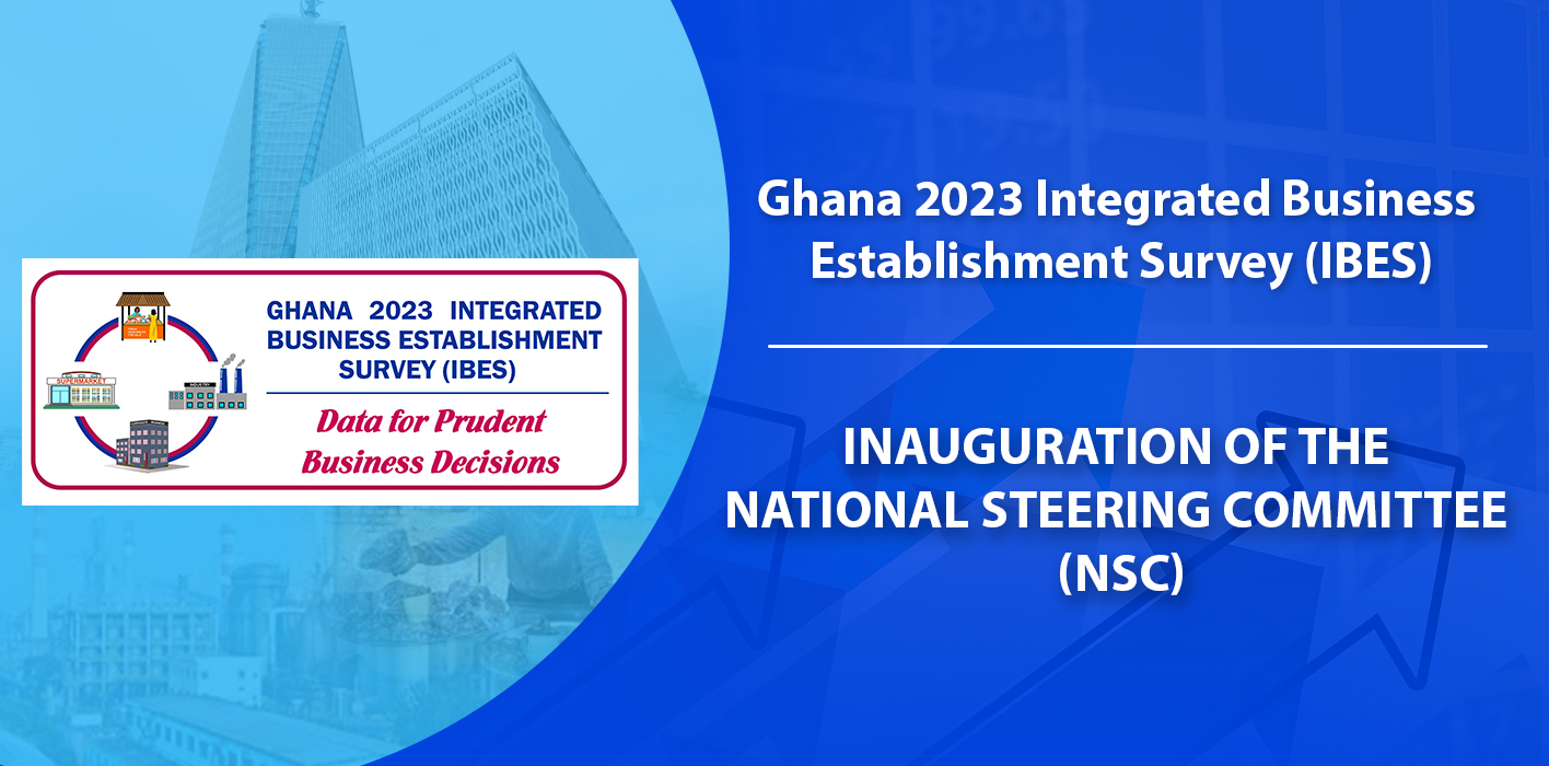 Ghana 2023 Integrated Business Establishment Survey (IBES) National Steering Committee inaugurated